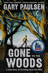 Gone to the Woods: Surviving a Lost Childhood by Gary Paulson