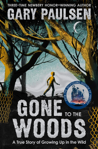 Gone to the Woods: Surviving a Lost Childhood by Gary Paulson