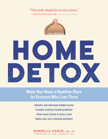 Home Detox: Make Your Home a Healthier Place for Everyone Who Lives There