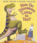 How Do Dinosaurs Count to Ten? by Jane Yolen, Mark Teague