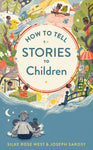 How to Tell Stories to Children by Silke Rose West and Joseph Sarosy