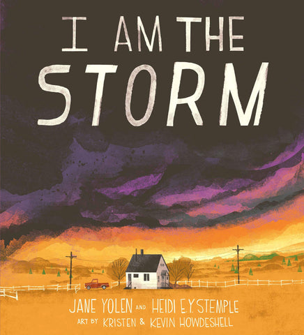 I am the Storm by Jane Yolen & Heidi E.Y. Stemple, Kevin & Kristen Howdeshell