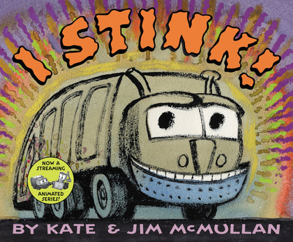 I Stink! by Kate and Jim McMullan
