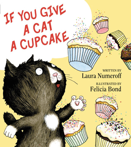 If You Give a Cat a Cupcake by Laura Numeroff, Felicia Bond