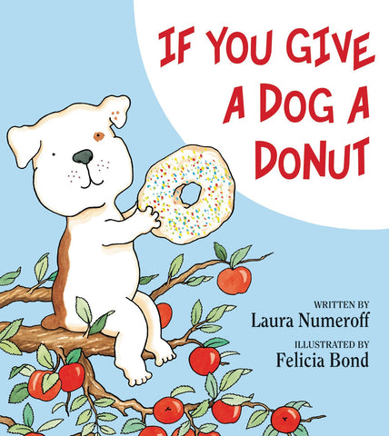 If You Give a Dog a Donut by Laura Numeroff, Felicia Bond