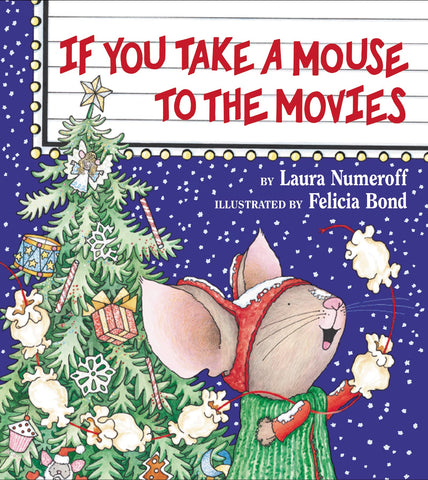 If You Take a Mouse to the Movies by Laura Numeroff, Felicia Bond