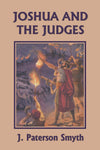 Joshua and the Judges by J. Paterson Smyth (Bible for School and Home #3)