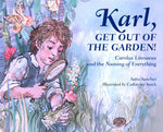 Karl, Get Out of the Garden!: Carolus Linnaeus and the Naming of Everything