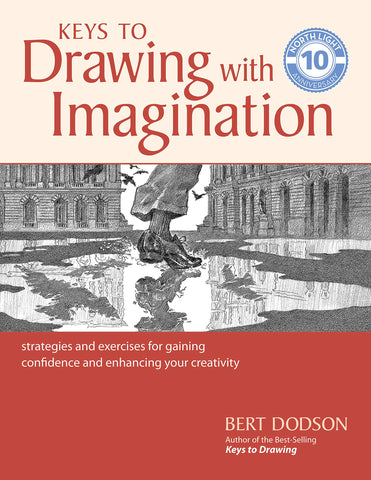 Keys to Drawing with Imagination: Strategies and exercises for gaining confidence and enhancing your creativity