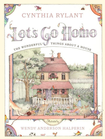 Let's Go Home: The Wonderful Things about a House by Cynthia Rylant