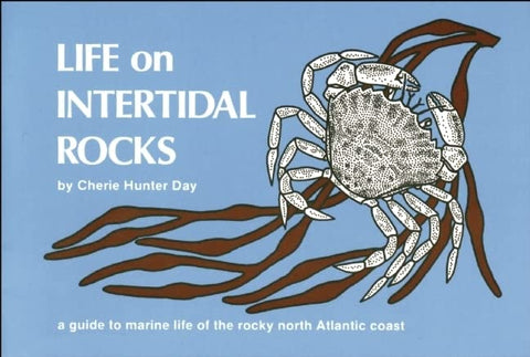 Life on Intertidal Rocks: A Guide to the Marine Life of the Rocky North Atlantic Coast