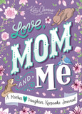 Love, Mom and Me: A Mother and Daughter Keepsake Journal