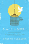 Made for More: An Invitation to Live in God's Image by Hannah Anderson
