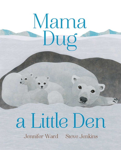 Mama Dug a Little Den by Jennifer Ward, Steve Jenkins