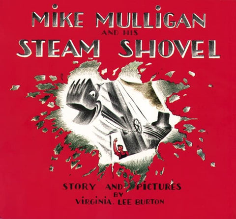 Mike Mulligan and His Steamshovel by Virginia Lee Burton