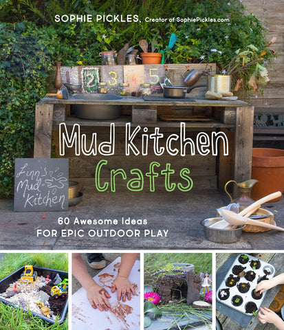 Mud Kitchen Crafts: 60 Awesome Ideas for Epic Outdoor Play