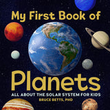 My First Book of Planets: All about the Solar System for Kids by Bruce Betts, PhD