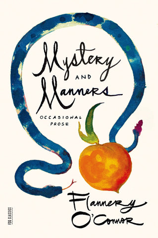 Mystery and Manners: Occasional Prose by Flannery O'Conner