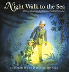 Night Walk to the Sea: A Story about Rachel Carson, Earth's Protector by Deborah Wiles