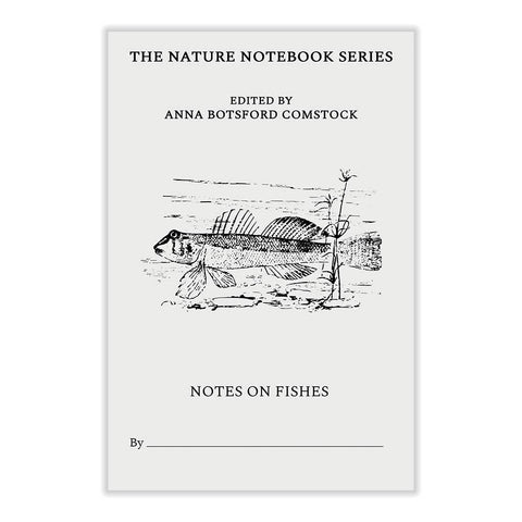 Notes on Fishes (The Nature Notebook Series) by Anna Botsford Comstock