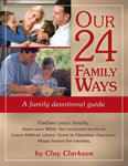 Our 24 Family Ways: A Family Devotional Guide by Clay Clarkson