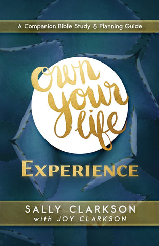 Own Your Life Experience by Sally Clarkson