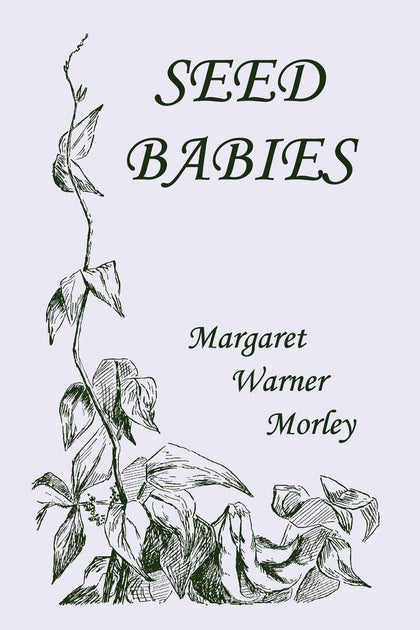 Seed Babies (illustrated edition) by Margaret Warner Morley