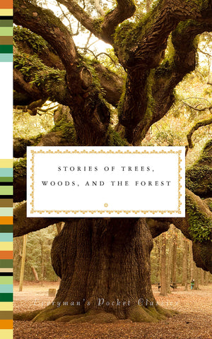 Stories of Trees, Woods, and the Forest (Everyman's Library Pocket Classics)