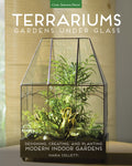 Terrariums - Gardens Under Glass by Maria Colletti
