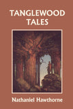 Tanglewood Tales, Illustrated Edition, by Nathaniel Hawthorne