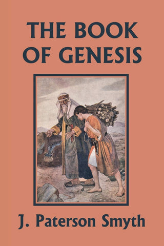 The Book of Genesis by J. Paterson Smyth (Bible for School and Home #1)