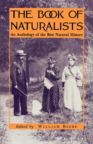 The Book of Naturalists: An Anthology of the Best Natural History