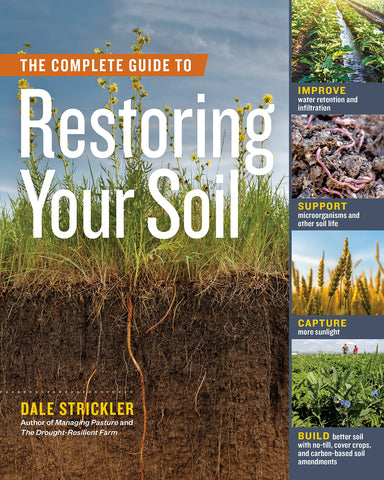 The Complete Guide to Restoring Your Soil by Dale Stickler