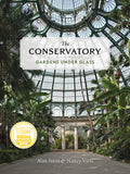The Conservatory: Gardens Under Glass by Alan Stein