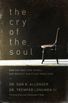 The Cry of the Soul: How Our Emotions Reveal Our Deepest Questions about God by Dan Allender