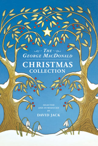 The George MacDonald Christmas Collection: An All-New Assortment of Festive Tales and Poems