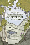 The George MacDonald Scottish Collection: Four Tales From His Homeland by the Grandfather of Modern Fantasy