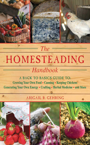 The Homesteading Handbook by Abigail R. Gehring