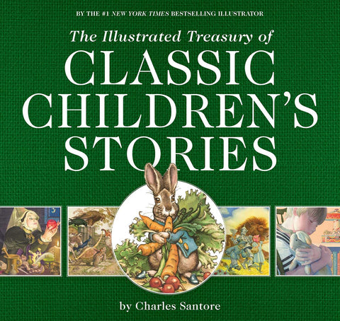 The Illustrated Treasury of Classic Children's Stories (Charles Santore Edition)