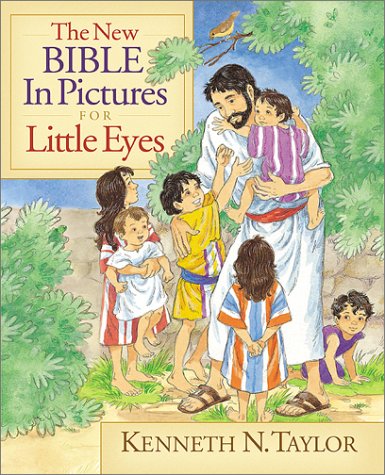 The New Bible in Pictures for Little Eyes by Kenneth N. Taylor