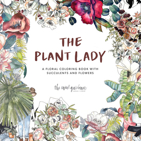 The Plant Lady: A Floral Coloring Book with Succulents and Flowers