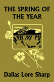 In the Spring of the Year by Dallas Lore Sharp (Yesterday's Classics)