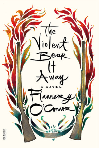 The Violent Bear It Away by Flannery O'Conner