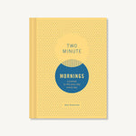 Two Minute Mornings: A Journal to Win Your Day Every Day