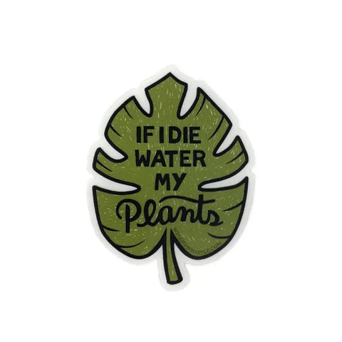 If I Die Water My Plants Sticker