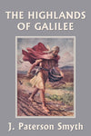 When the Christ Came -The Highlands of Galilee by J. Paterson Smyth (Bible for School and Home #5)