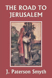 When the Christ Came-The Road to Jerusalem by J. Paterson Smyth (Bible for School and Home #6)