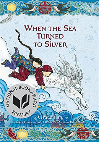 When the Sea Turned to Silver (#3 in series) by Grace Lin