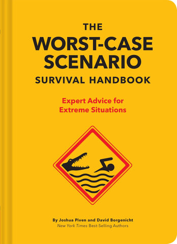 The Worst-Case Scenario Survival Handbook: Expert Advice for Extreme Situations