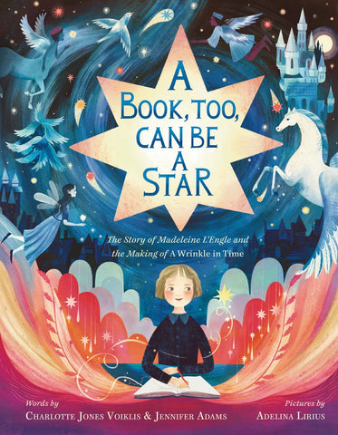A Book, Too, Can Be a Star: The Story of Madeleine l'Engle and the Making of a Wrinkle in Time